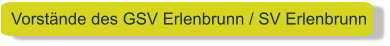 Vorstände des GSV Erlenbrunn / SV Erlenbrunn